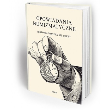 Opowiadania Numizmatyczne tom 1. Historia monetą się toczy.